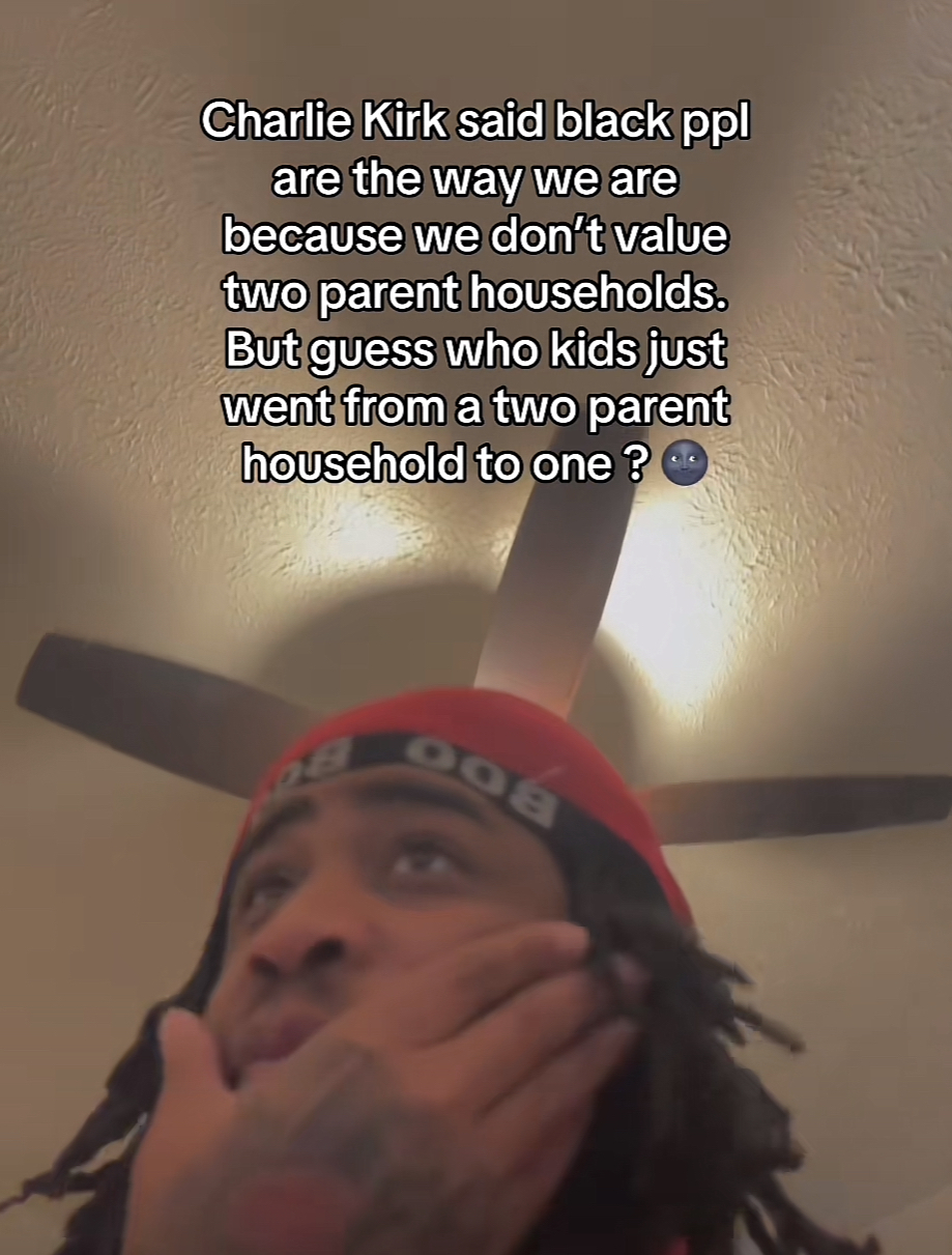 Charlie Kirk said black ppl are the way we are because we don't value two parent households.
But guess who kids just went from a two parent household to one ?