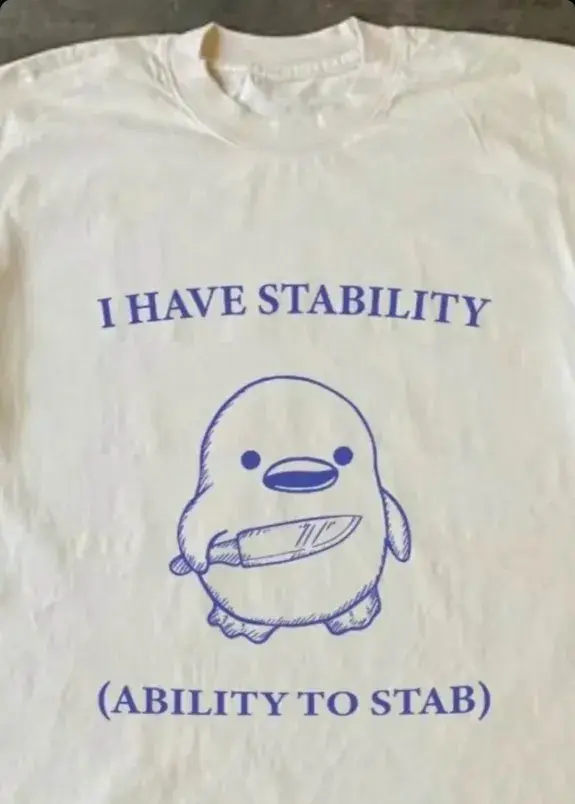 T-shirt with a duck with a knife labeled: "I have stability (ability to stab)"