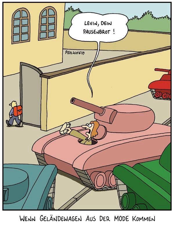 Comic strip: Some mothers drive tanks in front of the school: one mother says: Levin, your snack! Below: When SUVs go out of fashion